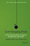Low-Hanging Fruit: 77 Eye-Opening Ways to Improve Productivity and Profits