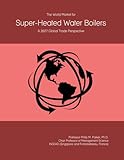 The World Market for Super-Heated Water Boilers: A 2027 Global Trade Perspective