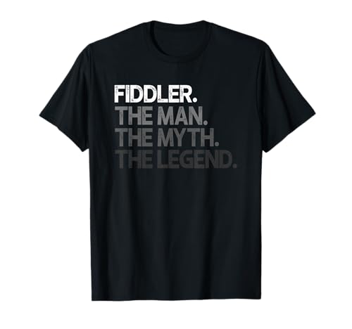 Fiddler Violinist Fiddle The Man Myth Legend Gift T-Shirt