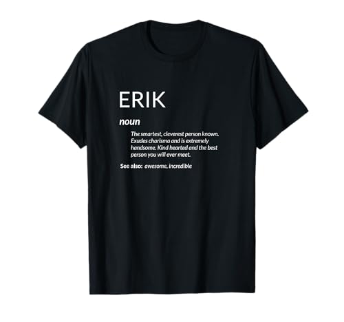 Erik Is The Best Funny Name Definition Erik T-Shirt