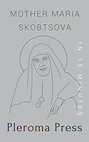 Mother Maria Skobtsova in 15 Minutes B0D4QZQLQ6 Book Cover