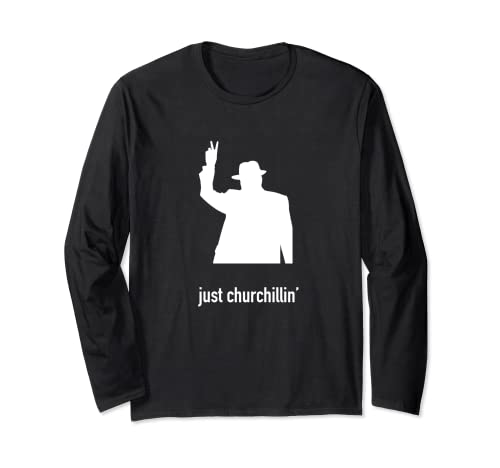 Just Churchillin - Funny Winston Churchill Langarmshirt