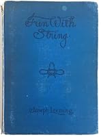 Fun with String A Collection of String Games, Useful Braiding & Weaving, Knot Work & Magic with String and Rope B00C2O9JWC Book Cover
