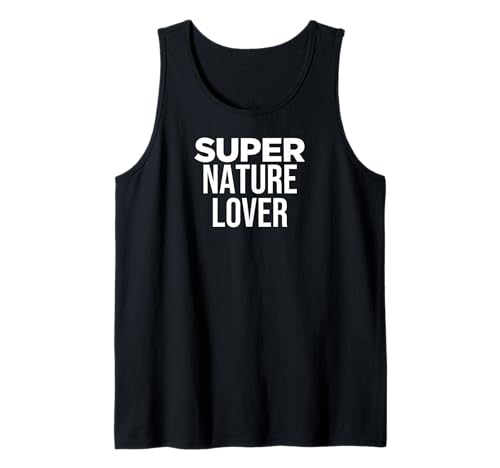 Funny Outdoor Nature Lover Super Nature Lover Débardeur
