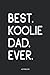 Best Koolie Dad Ever: Funny Notebook | Unique Journal For Proud Dog Dads | Dot Grid | 120 Dotted Pages | 6x9 | Journaling Gift Idea For Men & Boys | Individual Note Book, Notepad