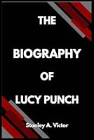 THE BIOGRAPHY OF LUCY PUNCH B0DWKRVTBL Book Cover