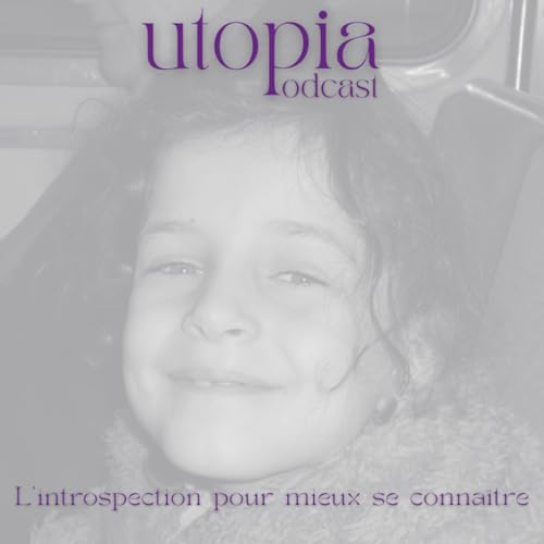 Bienvenue dans Utopia : L&rsquo;introspection pour mieux se conna&icirc;tre