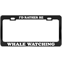 Id Rather BE Whale Watching Black Metal License Plate Frame Metal Auto Accessory