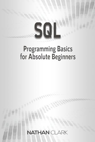SQL: Programming Basics for Absolute Beginners