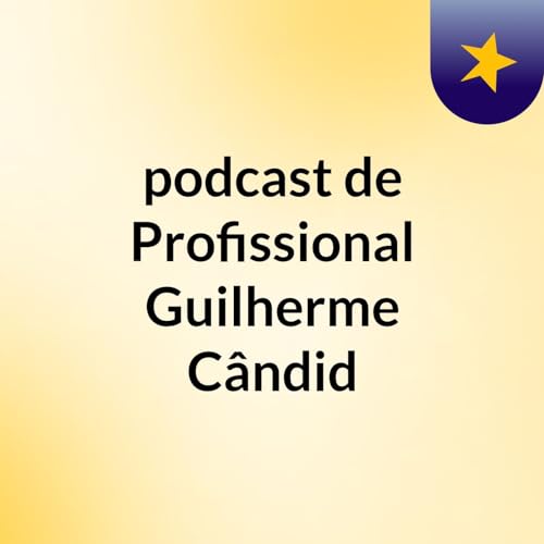 podcast de Profissional Guilherme C&acirc;ndid cover art