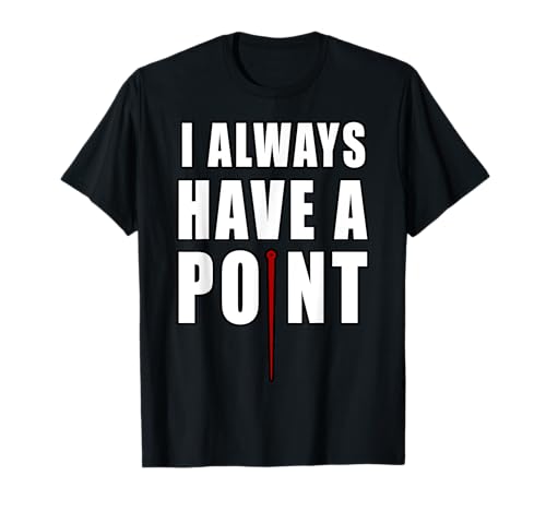 Always Have A Point Acupuncturist Needles Expert Acupuncture T-Shirt