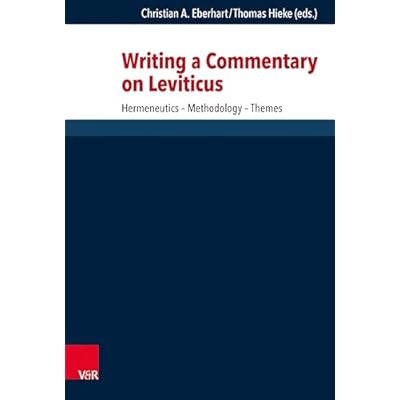 Writing a Commentary on Leviticus: Hermeneutics &ndash; Methodology &ndash; Themes