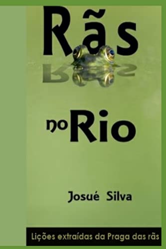 Rãs no rio: Lições extraídas da praga das rãs (Portuguese Edition)