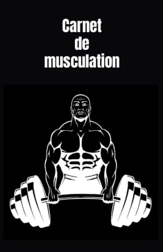 Carnet de musculation: carnet de musculation, Carnet d'entrainement, planning de musculation, workout, amateurs et professionnels, fitness, cross-fit