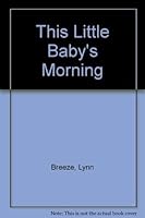 This Little Baby's Morning (Orchard Baby Books) 0316584207 Book Cover