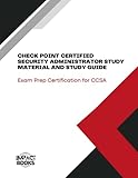 CHECK POINT CERTIFIED SECURITY ADMINISTRATOR STUDY MATERIAL AND STUDY GUIDE: Exam Prep Certification for CCSA