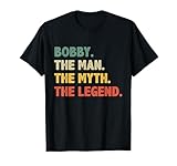 Bobby The Man The Myth The Legend - Vintage Gift for Bobby T-Shirt