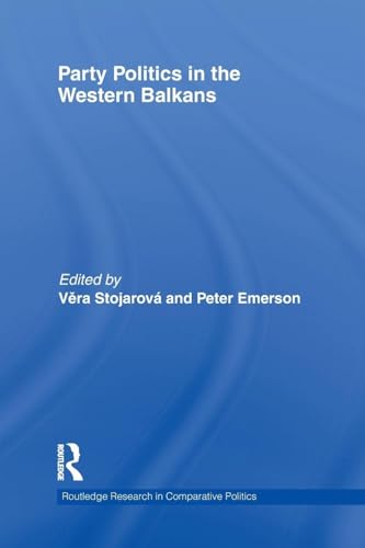 Party Politics in the Western Balkans (Routledge Research in Comparative Politics)