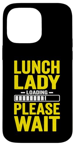 Lunch Lady Loading Please Wait Funny Cafeteria Worker Case for iPhone 14 Pro Max