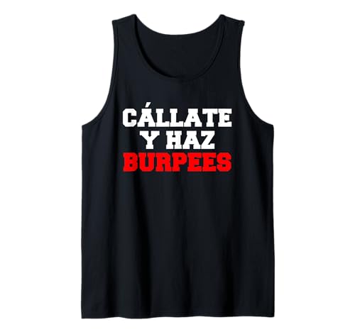 Cállate y Burpees. Regalo Divertido para Crossfit y Gimnasio Camiseta sin Mangas