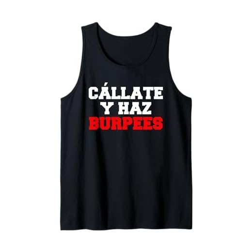 Cállate y Burpees. Regalo Divertido para Crossfit y Gimnasio Camiseta sin Mangas