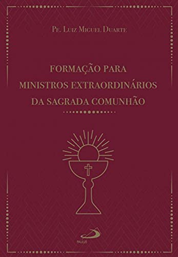 Formação para ministros extraordinários da sagrada comunhão (Liturgia, festa do povo)