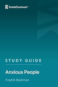 Study Guide: Anxious People by Fredrik Backman (SuperSummary)