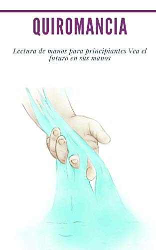 Quiromancia : Lectura de manos para principiantes Vea el futuro en sus manos