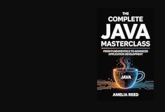 The Complete Java Masterclass: From Fundamentals to Advanced ...