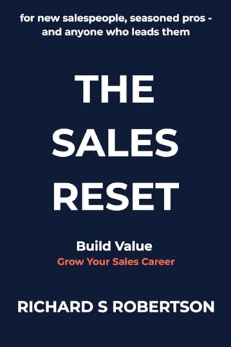 The Sales Reset: For new salespeople, seasoned pros - and anyone who leads them (The Sales Career Series by rsrobertson.com)