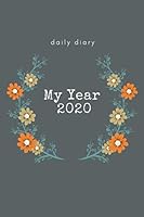My Year 2020 Daily Diary / One Page Per Day Journal: 2020 Dated Lined Notbeook (2020 Diaries & Planners) 1672339863 Book Cover