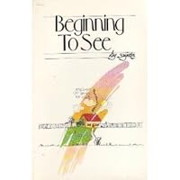 Beginning to See: A Collection of Epigrams About the Problem of Living and the Freedom to Be Gained Through Meditation 0913300357 Book Cover