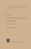 Evolution and International Organization: Toward a New Level of Sociopolitical Integration (Studien zur Regierungslehre und Internationalen Politik, 5, Band 5)