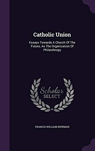 Catholic Union: Essays Towards a Church of the ... 1343186293 Book Cover