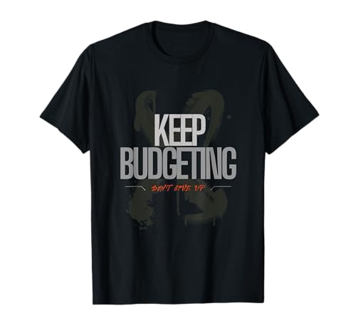 Mantenga el presupuesto, no se rinda, motivacional Camiseta