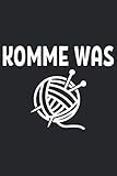  Komme was Wolle: Stricken Strickmuster Notizbuch  Stricktagebuch mit Blanko Strickpapier im Verhältnis 4:5  A5 (6x9 Zoll) 120 Seiten, Softcover mit Matt.