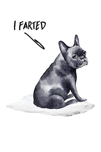 I Farted:: French Bulldog Notebook for taking notes and journaling- 6"X9" 160 pages, wide ruled French Bulldog Gift for him or her image 3