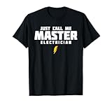Just Call Me Master Electrician T-Shirt