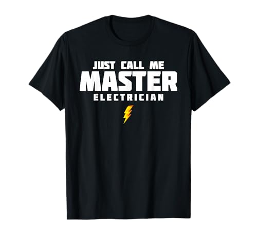 Just Call Me Master Electrician T-Shirt