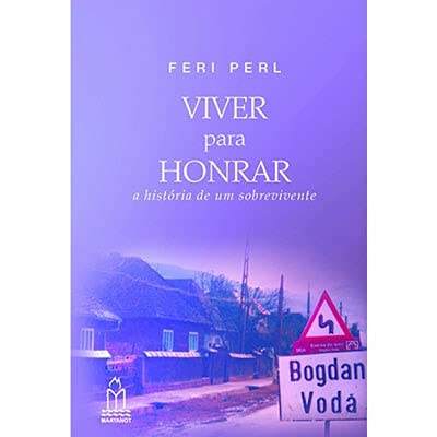 Viver Para Honrar. A História de Um Sobrevivente