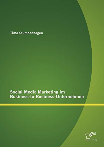Social Media Marketing im Business-to-Business-Unternehmen (German Edition)