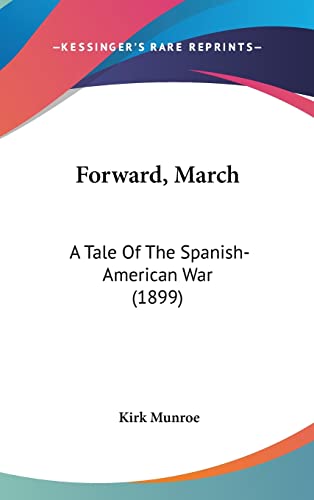 Forward, March: A Tale of the Spanish-American War (1899)