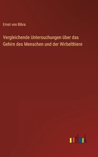 Vergleichende Untersuchungen über das Gehirn des Menschen und der Wirbelthiere (German Edition)