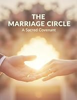 The Marriage Circle: A Sacred Covenant B0G1YH76FG Book Cover