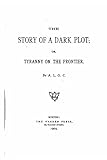 The Story of a Dark Plot or Tyranny on the Frontier