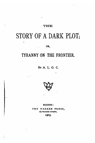 The Story of a Dark Plot or Tyranny on the Frontier
