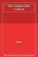 The Complete Kids' Cookbook 1740453182 Book Cover