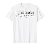Fix Your Ponytail And Try Again