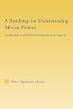 A Roadmap for Understanding African Politics (African Studies)