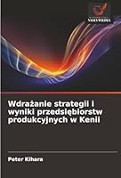 Wdrazanie strategii i wyniki przedsiebiorstw produkcyjnych w Kenii (Polish Edition) 6202475242 Book Cover